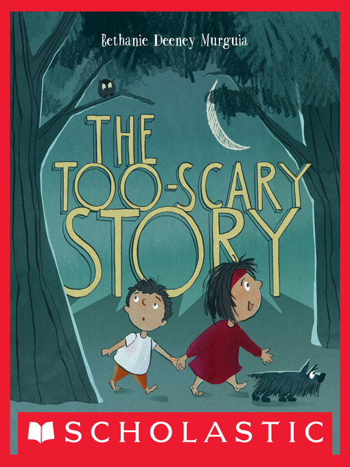 Title details for The Too-Scary Story by Bethanie Murguia - Wait list